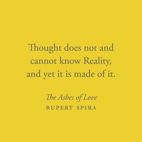 Rupert Spira Quotes, Iphone Board, Ashes Of Love, Rupert Spira, Advaita Vedanta, Inspiring Quotes, Book Worth Reading, Worth Reading, Cameras