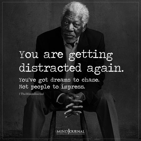 You Are Getting Distracted Again Go Get Your Dreams Quotes, Motivational Quotes For Distraction, Avoid Distractions Quotes, Successful Quotes Motivational, You Are Getting Distracted Again, Distractions Quotes, Dream Quotes Motivational, Distraction Quotes, Inspiring People Quotes