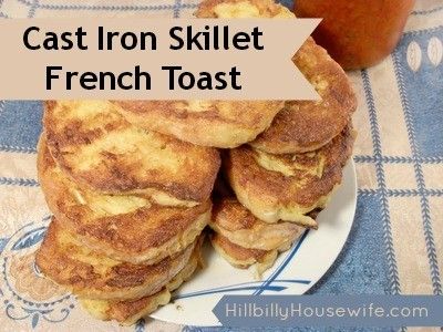 Cast Iron Skillet French Toast | Hillbilly Housewife Skillet French Toast, Campfire Dinner Recipes, Vegetarian Camping Recipes, Camp Cooking Recipes, Camping Dessert Recipes, Campfire Desserts, Baked French Toast, Camping Dishes, Camping Desserts