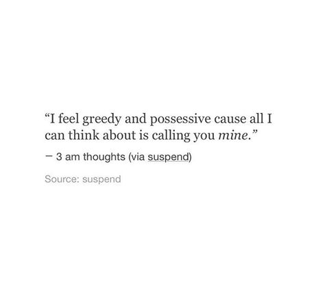 Possessive Quotes, Hes Mine, Book Quotes, The Story, I Can, Let It Be, Reading, Feelings, Quotes