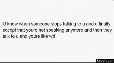 you know .when someone stops talking to you and you finally accept that you're not speaking anymore and then they talk to you and you're like etf Bella Core, Talk To Me Quotes, Stop Texting Me, Secret Lovers, Keep Talking, Funny Captions, Don't Speak, Reality Check, Stop Talking