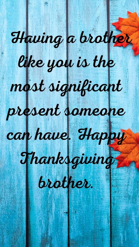 Image of Happy thanksgiving brother images and Quotes. Happy Thanksgiving Brother, Christmas Wishes For Sister, Christmas Wishes For Family, Best Merry Christmas Wishes, Brother Images, Happy Thanksgiving Images, Wishes For Sister, Thanksgiving Wishes, Thanksgiving Images