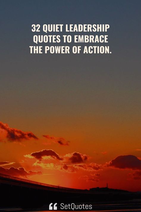 32 Quiet Leadership Quotes to embrace the power of action. Quotes About Quiet, Leadership Quotes, Best Quotes, Leadership, Quotes