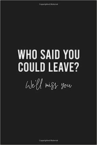 Who said you could leave We'll miss you: Funny Gift for Coworker / Colleague Leaving, Goodbye and Good Luck New Job - Blank Lined Notebook for Her or Him: Studio, JackFruit: 9798650193944: Amazon.com: Books Funny Sayings For Coworkers Leaving, Miss You Coworker, Quotes For Coworker Leaving, Colleague Leaving Quotes, Farewell Quotes For Coworkers Funny, Coworker Leaving Quotes, Farewell Quote, Farewell Quotes For Coworker, Funny Farewell Quotes