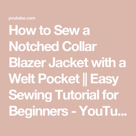 How to Sew a Notched Collar Blazer Jacket with a Welt Pocket || Easy Sewing Tutorial for Beginners - YouTube Tailored Notched Blazer With Welt Pockets, Notch Lapel Blazer With Welt Pockets In Suiting Fabric, Tailored Blazer With Pockets In Suiting Fabric, How To Sew Blazer Collar, Ladies Blazer Pattern Drafting, Tailoring Techniques, Ladies Blazer, Notched Collar, Sewing Skills