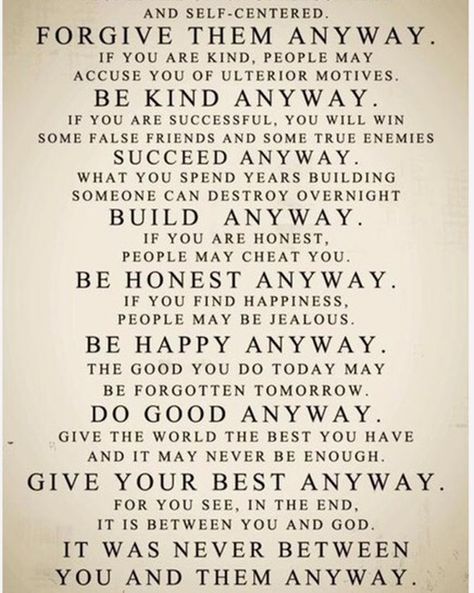 We will all answer to God eventually have a blessed day! Be Kind Anyway, Mother Theresa Quotes, People Are Often Unreasonable, False Friends, Mother Teresa Quotes, Saint Quotes, Mother Teresa, Me Time, Trust God