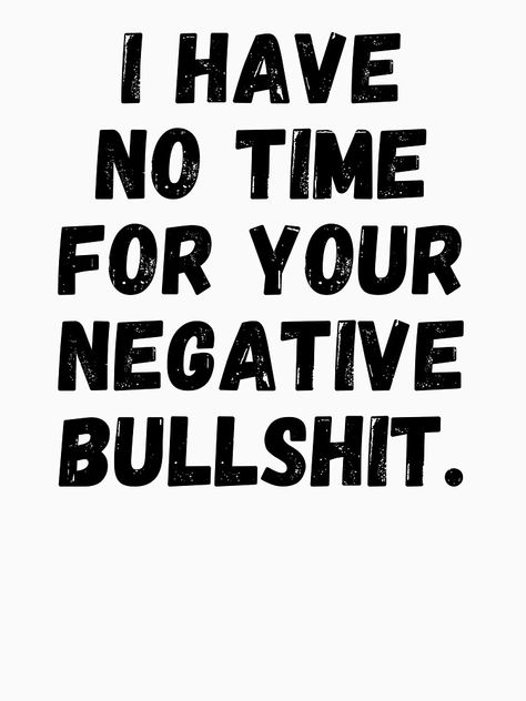 I Quit Quotes, Negative Quotes, No Time For Negativity Quotes, Don't Quit, No Time, Quite Quotes, No Negativity Quotes, Don’t Quit Quotes, No Negativity