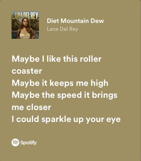 Diet Mountain Dew Demo, Diet Mountain Dew Lana Del Rey, Diet Mountain Dew, Lana Del Rey Songs, Lana Del Ray, Mountain Dew, Songs Lyrics, Song Quotes, Best Songs