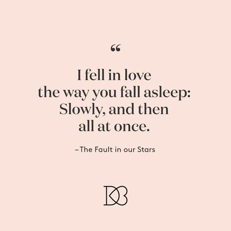 “I fell in love the way you fall asleep: Slowly, and then all at once.” – The Fault in our Stars | Best Movie Love Quotes I Fell In Love Like You Fall Asleep, Sweet Movie Quotes, Fall In Love Slowly Quotes, Falling Slowly Quotes, I Fell In Love The Way You Fall Asleep, Falling In Love Slowly, Fall In Love Quotes, Movie Quotes Love, Love Quotes From Movies