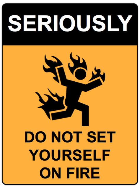 Every so often you find a good use for a funny safety sign or funny warning label. Here are some of our favorite funny safety and warning signs available for purchase. Fire Funny, Warning Signs, A Sign, Danger Sign, On Fire, Signs, Funny