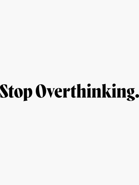 Quote For Overthinking, Dont Overthink Quotes, Do Not Overthink Quotes, Dont Overthink It Aesthetic, Stop Overthinking Aesthetic, Stop Overthinking Wallpaper, Don't Overthink, Dont Overthink It Wallpaper, Don't Overthink Quotes