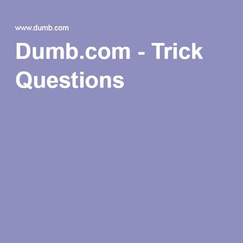 Dumb.com - Trick Questions What If Questions Funny, Funny Trick Questions, Mind Trick Questions, Trick Math Questions, Brain Teaser Questions, Ask Your Friends, Trick Questions, Tricky Questions, Silly Jokes