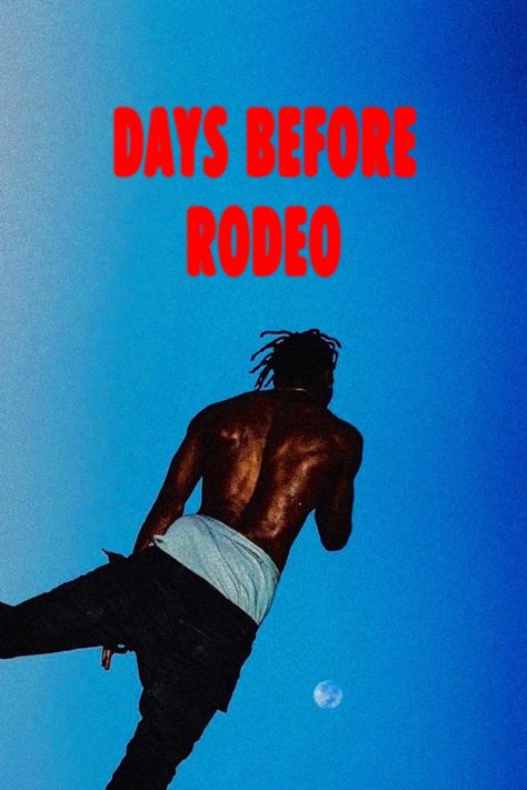 Travis Scott Days Before Rodeo, Rodeo Album Cover, Days Before Rodeo, Travis Scott Album, Travis Scott Rodeo, Rodeo Poster, Love Rap, Music Poster Design, Rap Wallpaper