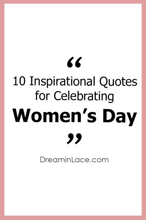 To celebrate great women everywhere, I'm sharing 10 inspiring Women's Day quotes to motivate you to greatness as you pursue your dreams. Women'day Quote, Women S Day Quotes, Woman S Day Quotes, Womans Day Quotes Inspiration, Woman'day Quotes, Quote For Women Day, Celebrate Women Quotes, International Women’s Day Quotes For Daughters, Women Days Quotes