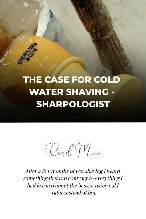 After a few months of wet shaving I heard something that ran contrary to everything I had learned about the basics–using cold water instead of hot. Cold Water Benefits, Internal Monologue, Waking Up Tired, Best Shave, Wet Shaving, After Shave, Beauty Secrets, Aging Signs, The Basics