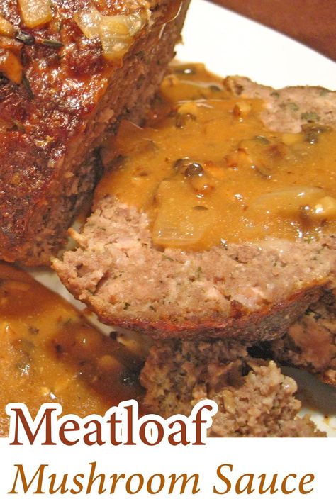 Traditional Meatloaf with Creamy Mushroom Sauce - enough for leftovers! #meatloaf #mushrooms #mushroomsauce #creamymushroomsauce #groundbeef Mushroom Meatloaf, Meatloaf Sauce, Pork Mushroom, Traditional Meatloaf, Mushroom Sauce Recipe, Classic Meatloaf, Creamy Mushroom Sauce, Easy Meatloaf, Mushroom Sauce