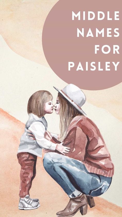 Watercolor picture of mom with toddler girl and text that reads Middle Names for Paisley Cool Middle Names, Middle Names, Given Name, Middle Name, Girl Names, 21st Century, First Names, Baby Names, The History