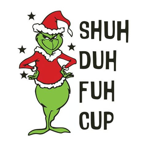 Shuh Duh Fuh Cup The Grinch Svg, Grinch Christmas Svg, Grinc - Inspire Uplift Grinch Images, Grinch Quotes, Grinch Christmas Decorations, Grinch Svg, Cup Svg, Merry Christmas Images, Christmas Svg Files, 3d Christmas, Cute Poster