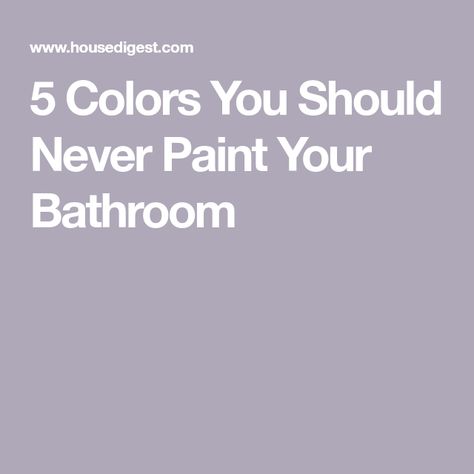 5 Colors You Should Never Paint Your Bathroom Painting Ideas For Small Bathroom, Good Colors For Bathroom Walls, Grey Floor Bathroom Ideas Paint Colors, Grey Paint Bathroom Ideas, Paint Ideas Bathroom Walls, Bathroom Painted All One Color, Washroom Paint Ideas, Color Scheme For Bathroom, Luxury Bathroom Paint Colors