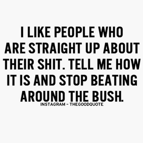 I'm a straight shooter so when you ask for my opinion I will give you it. If you want me to lie to you and tell you what you want to hear make sure you say that ahead of time. People are to sensitive and can't take the truth. They want to be coddled and lied to they don't want to hear your honest answers of what you thought think. That's a waste of time in my opinion. I can respect people who tell me the truth you don't like me and you tell me I can respect a person a lot more than being fake. I Positive Motivational Quotes, Worth Quotes, Lisa Rinna, Quotes Instagram, More Quotes, Positano, My New Room, True Words, Great Quotes