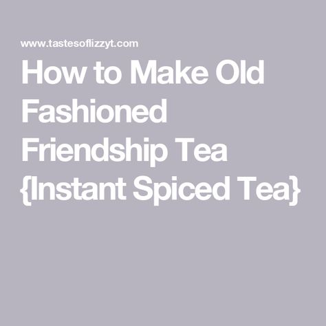 How to Make Old Fashioned Friendship Tea {Instant Spiced Tea} Spiced Tea Recipe With Tang, Friendship Tea Recipe, Slow Cooker Drinks, Friendship Tea, Thai Coffee, Spiced Tea, Cinnamon Candy, Instant Tea, Russian Tea