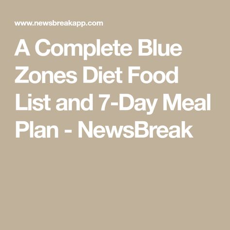 A Complete Blue Zones Diet Food List and 7-Day Meal Plan - NewsBreak Blue Zone Diet, Diet Shopping List, Blue Zones Diet, Nordic Diet, Zone Diet, 7 Day Meal Plan, Blue Zone, Candida Diet, Blue Zones