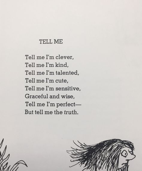 Tell Me by Shel Silverstein Shell Silverstein Poems, Shel Silverstein Tattoo, Funny Poems For Kids, Pretty Poems, Silverstein Poems, Shel Silverstein Poems, Tattoos 2024, Nice Poetry, Funny Poems