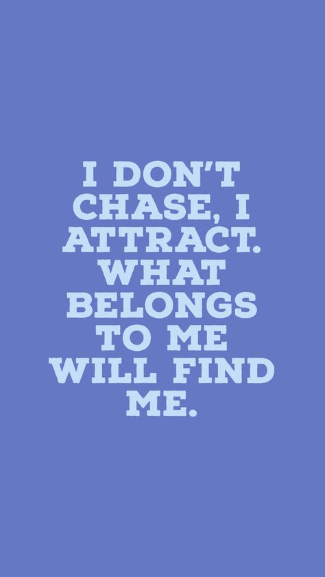 “I don’t chase, I attract. What belongs to me will find me.” I Don't Chase I Attract Wallpaper Aesthetic, I Don’t Chase I Attract Wallpaper Iphone, I Don’t Chase I Attract Tweet, I Don't Chase I Attract Quote, I Dont Chase I Attract Wallpaper, Positive Quotes Wallpaper, Morning Affirmations, Wheel Of Life, Self Love Affirmations