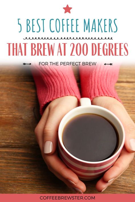 This picture shows a woman's hands surrounding cup of coffee.  The text reads "5 best coffee makers that brew at 200 degrees - for the perfect brew" Pour Over Kettle, French Presses, Gooseneck Kettle, Drip Coffee Makers, Best Coffee Maker, Single Serve Coffee Makers, Single Serve Coffee, Coffee Brewer, Coffee Makers