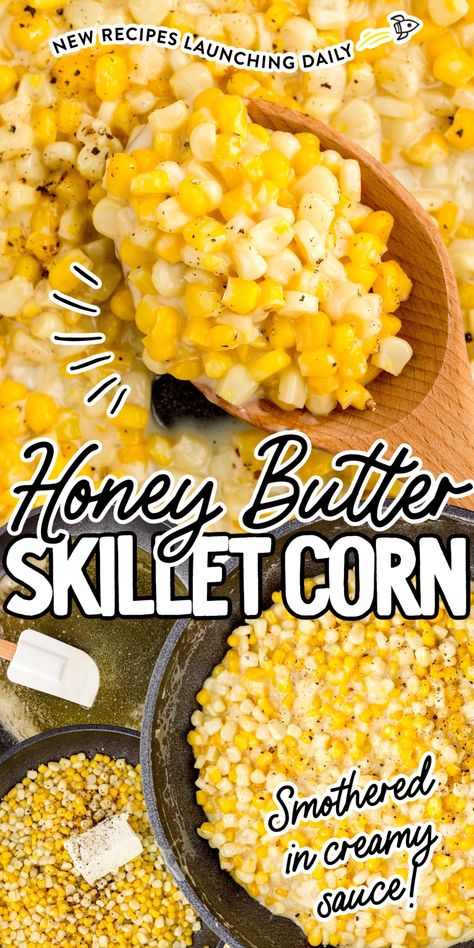 Close-up shot of corn in a skillet and a spoonful on a large wooden spoon. Sweet Cream Sauce, Peaches And Cream Corn, Honey Butter Sauce, Honey Butter Skillet Corn, Peas And Carrots Recipe, Corn Side, Skillet Corn, Creamy Honey, Corn Side Dish