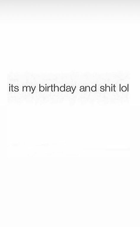 It My Birthday Quotes, Birthday Countdowns For Instagram, Stfu It’s My Birthday, It’s My Bday Quotes, Shut Up Its My Birthday, It’s My Birthday Instagram Quotes, If Your Reading This Its My Birthday, Stfu Its My Birthday, Birthday Quotes For Me Aesthetic