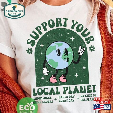 Cute Character Earth Shirt Support Your Local Planet T-Shirt Save The Tee Unisex Check more at https://dadmomgift.com/product/cute-character-earth-shirt-support-your-local-planet-t-shirt-save-the-tee-unisex/ Support Your Local Planet, Save Planet, Earth Day Shirt, Cute Character, Cute Characters, Earth Day, Baby Tshirts, Granola, Shirt Design