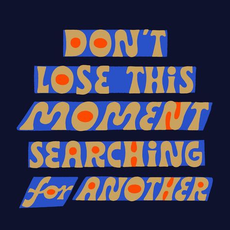 By Carmi Grau. Don't lose this moment searching for another | lettering, hand lettering Unique Lettering, This Too Shall Pass, Lettering Styles, February 13, Lettering Quotes, July 28, This Moment, Hand Lettering, Lost