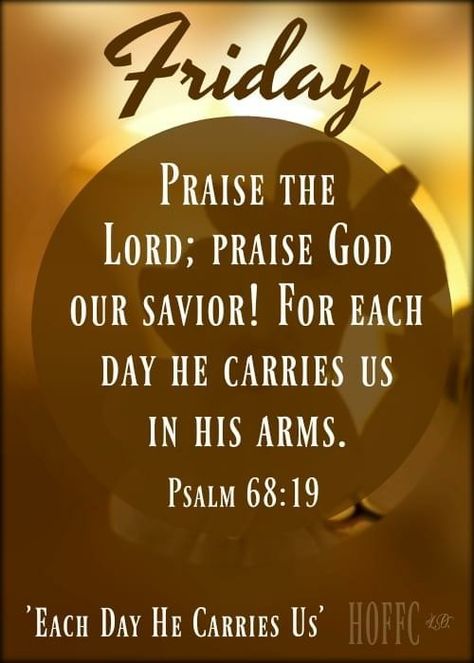 Friday Scripture Blessings, Friday Blessings Scriptures, Easter Inspirational Quotes, Psalm 68 19, Friday Morning Quotes, Friday Blessings, Bible Verses For Women, Friday Quotes, Good Morning God Quotes