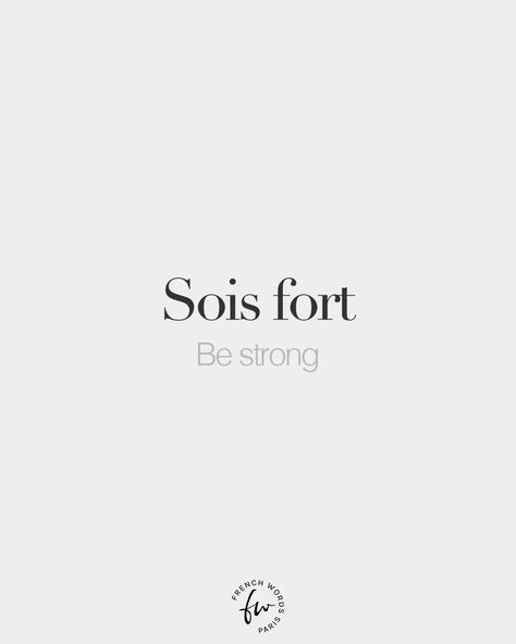 French Words 🇺🇦 on Instagram: “Sois fort (feminine: sois forte) • Be strong • /swa fɔʁ/” Beautiful French Words, French Words Quotes, Words In Other Languages, Useful French Phrases, Godly Relationship Quotes, Paris Tattoo, Phrase Tattoos, French Language Lessons, French Phrases