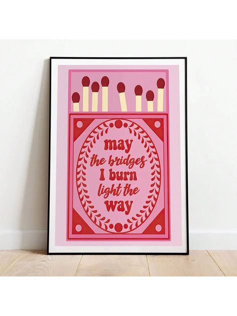 1pc May The Bridges I Burn Light The Way Canvas Poster, Inspired Art, Inspired Pink & Red Matchbox Poster, Wall Art,Wall Decor, Ideal Gift For Bedroom Living Room Kitchen Corridor, Wall Art, Wall Decoration, Fall Decor, Room Decoration, No Frame | SHEIN USA Girly Dorm, Box Print, Ink Lettering, Canvas Art Quotes, Poster Pink, Light The Way, Motivation Poster, Dirty 30, Illustration Portfolio