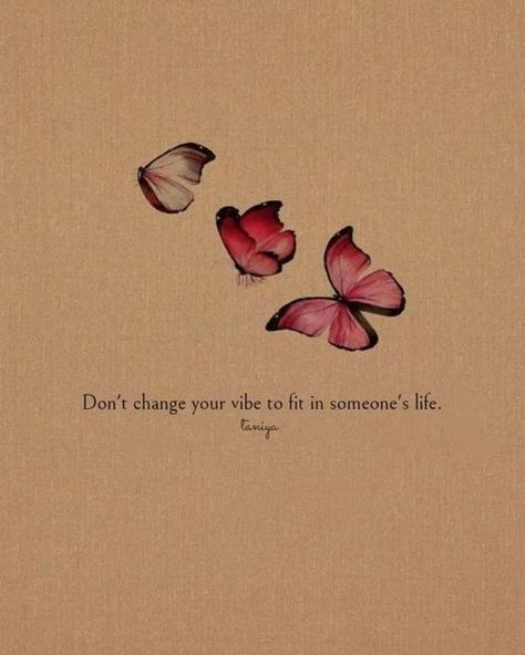 Don't Change Yourself Quotes Feelings, Captions For Positive Vibes, Trust Quotes Relationship Positive, My Vibe Right Now Is Just Living Life, Just Friends Quotes, Short Meaningful Quotes, Positive Vibes Quotes, Butterfly Quotes, Vibe Quote