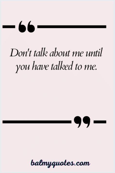 Don't Talk About Me Quotes. Patronize Me Quotes, Talk About Me Quotes, About Me Quotes, Life Struggle Quotes, Talk About Me, Seek First To Understand, About You Quotes, Talking Behind My Back, Resilience Quotes