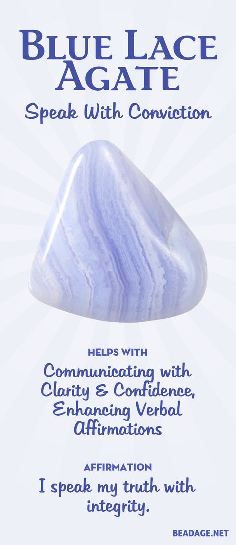 Blue lace agate is ideal for situations where you know you must speak up and don't feel confident that you can find the right words. It helps you speak your truth with conviction in a way others can understand. Learn more about Blue Lace Agate meaning + healing properties, benefits & more. Visit to find gemstone meanings & info about crystal healing, stone powers, and chakra stones. Get some positive energy & vibes! #gemstones #crystals #crystalhealing #beadage Blue Lace Agate Meaning, Lace Agate Meaning, Energy Vibes, Agate Meaning, Speak Your Truth, Gemstones Crystals, Crystals Healing Properties, Spiritual Crystals, Gemstone Meanings