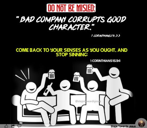 Bad Company Corrupts Good Character, Hurt By Friends, I Love You Lord, G Words, Bad Company, Bible Verses For Kids, Christian Quote, Good Character, Bible Truth