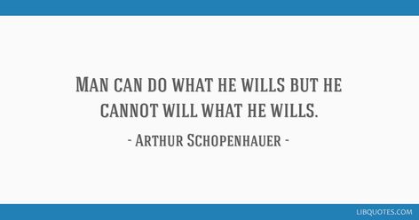 Arthur Schopenhauer Quote: Man can do what he wills but he cannot will what he wills. Schopenhauer Quotes, Arthur Schopenhauer Quotes, Arthur Schopenhauer, English Quotes, Interesting Stuff, Woman Quotes, American History, Wallpaper Iphone, Hd Wallpaper