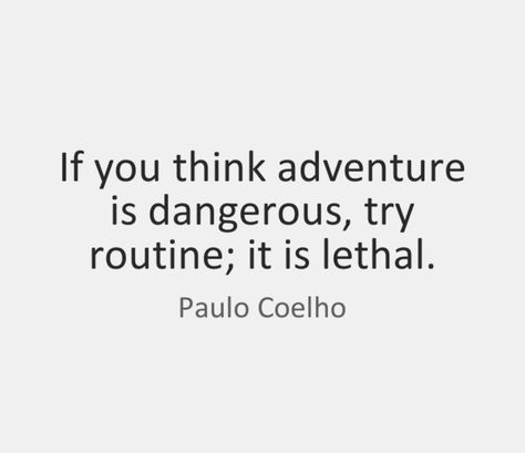 If You Think Adventure Is Dangerous, Infinite Abundance, Loved Ones, Life Lessons, You Think, Thinking Of You, First Love, Let It Be, Travel