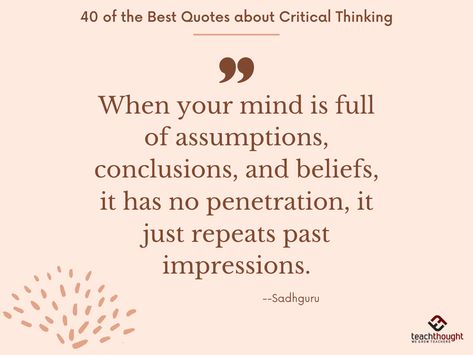 40 Of The Best Quotes About Critical Thinking Quotes About Critical Thinking, Critical Thinking Quotes, Environmental Wellness, Mission Statements, Ed Tech, Richard Feynman, Higher Level Thinking, Arts Integration, Thinking Quotes