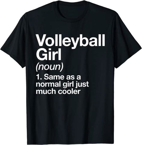 Amazon.com: Volleyball Girl Definition T-shirt Funny & Sassy Sports Tee: Clothing Paintball Girl, Meme T Shirts, Mom Definition, Dad Definition, Archery Girl, Funny Rock, Girls Softball, Funny Sports, Normal Girl