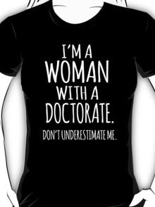 'I'm a Woman With a Doctorate. Don't Underestimate Me.' T-Shirt PhD                                                                                                                                                                                 More Dissertation Motivation, Don't Underestimate Me, Phd Humor, Doctoral Student, Dont Underestimate Me, Phd Gifts, Phd Life, Phd Graduation, Pharmacy School