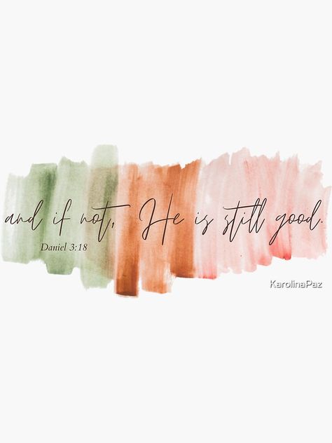 And If Not God Is Still Good, Watercolor Motivational Quotes, If Not He Is Still Good, And If Not He Is Still Good Wallpaper, Easy Christian Watercolor, Bible Verse Illustration Art, And If Not He Is Still Good, Watercolor Verses, Watercolor Bible Verses Art