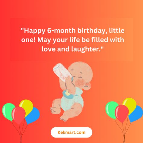 Happy 6 Month Birthday, Happy 6 Months Baby Quotes, Halfway To One, Happy Birthday Jaan, 6 Month Birthday, Birthday Wishes For Teacher, Happy Half Birthday, Anniversary Wishes Message, Wishes For Baby Boy