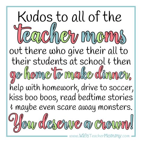 This quote is for all the teacher moms out there! "Kudos to all of the teacher moms out their who give their all to their students at school and then go home to make dinner, help with homework, drive to soccer, kiss boo boos, read bedtime stories, and maybe even scare away monsters. You deserve a crown!" #teachermom #teacherquote #wifeteachermommy Teacher Mom Quotes, Teacher Qoutes, Personal Social, We Are Teachers, Teaching Quotes, Teacher Memes, Teacher Inspiration, Teacher Mom, Teacher Quotes