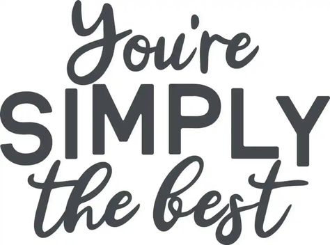 youre simply the best You Be You Quotes, Youre The Best Quotes, You The Best, Simply The Best Quotes, You Are The Best Quotes, You Are The Best, You're The Best Quotes, You Are Amazing Quotes, Youre Amazing