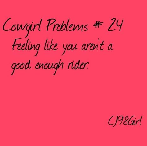 Cowgirl Problems, Cowgirl Secrets, Rodeo Quotes, Barrel Racing Quotes, Horse Girl Problems, Close Calls, Problem Quotes, Horse Riding Quotes, Equestrian Quotes